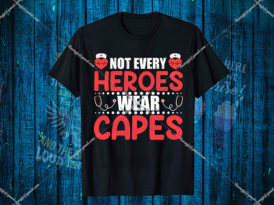 Not Every Heroes Wear Capes Nurse T Shirt Design black t shirt design for girls branding design designer shirt graphic design logo nurse t shirt design t shirt design website t shirt typography