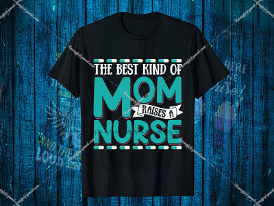 The Best Kind Of Mom Raises A Nurse black t shirt design for girls branding design graphic design illustration logo motion graphics shirt t shirt design website vector