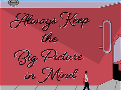 Always Keep the Big Picture in Mind