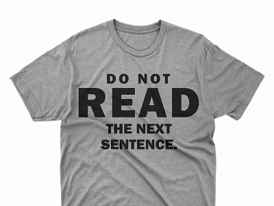 Do not read the next sentence graphic design logo design tshirt tshirt art tshirt design tshirtdesign tshirts typography