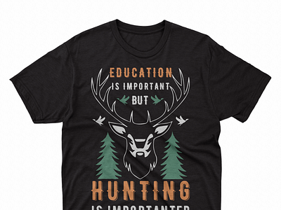 education is important. hunting t shirt design