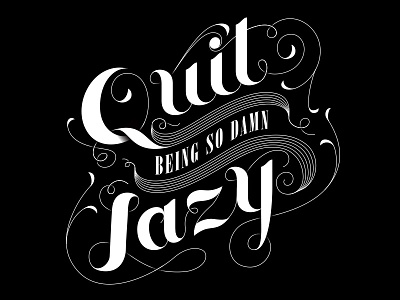 Quit Being Lazy black and white lettering script typography