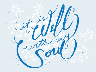 Soul babys breath blue brush pen christian flowers hand drawn hand lettered hymn it is well with my soul script soul well