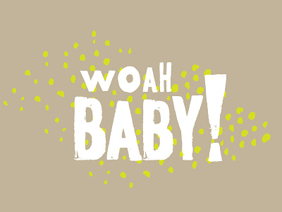 Baby Baby Baby baby hand drawn font hand lettered handmade texture whoa woodblock