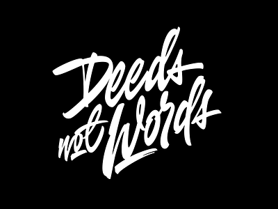 Deeds not Words