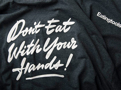 Don't Eat With Your Hands brush lettering brush script custom lettering handdrawn lettering lettering print t shirt
