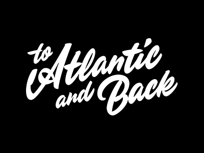 to Atlantic and Back brush script calligraphy graphic design lettering logo logotype script smooth typography
