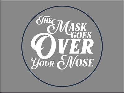 The Mask Goes Over Your Nose adobeillustator blue circle covid19 mask t shirt design text white