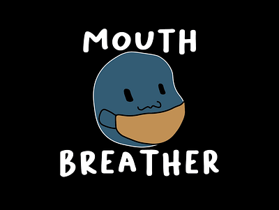 Mouth Breather adobeillustator black blue breather cartoon covid19 face mask mouth t shirt design white