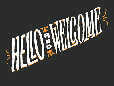 Hello and Welcome bailey custom dave lettering rough sans serif typography