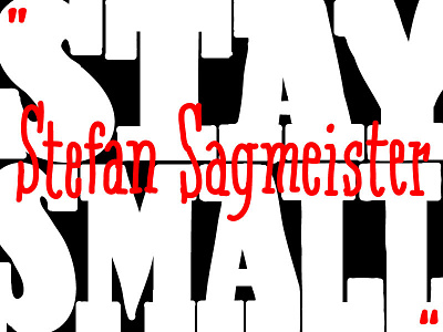 Stay Small advice lettering sagmeister serif slab stefan type typography