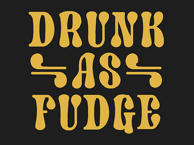 Day013 — Drunk As Fudge (TypeCooker) condensed cooker design flared practice type typography