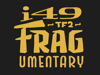 Day022 — i49 TF2 Fragumentary custom i49 lettering practice tf2