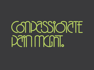 Compassionate Pain Mgmt. Logotype bailey bezierwrangler brand compassionate custom dave deco lettering logo marijuana medical pain sans type