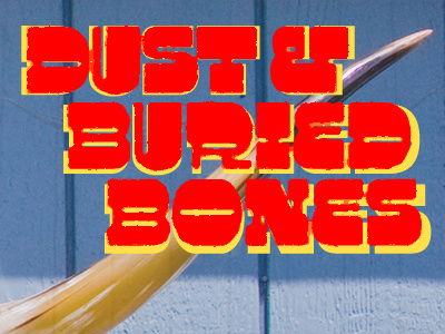 DUST & BURIED BONES