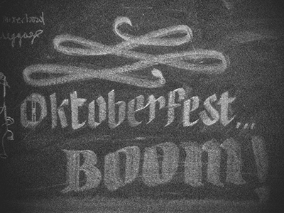 Oktoberfest…BOOM! bailey bezierwrangler blackletter board boom calligraphy chalk custom dave improv lettering oktoberfest type