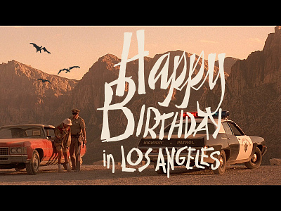 Happy Birthday Bill (in Los Angeles) bailey bezierwrangler birthday custom dave fear happy lettering loathing movie scribble type