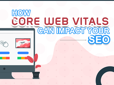 Boost Your SEO with Core Web Vitals: The 2021 Guide - Blog localseoservices searchengineoptimizationservices seoagency seocompany seoservices