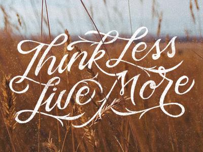 Think Less Live More