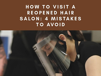 How to Visit a Reopened Hair Salon: 4 Mistakes To Avoid hair salon hair salon near me