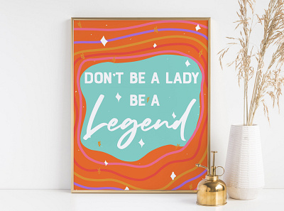 Don`t Be A Lady, Be a Legend abstract art branding design feminist icon illustration minimal quote art typography