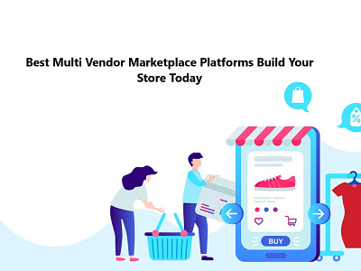 Best Multi Vendor Marketplace Platforms Build Your Store Today ecommerce business ecommerce website multivendor marketplace