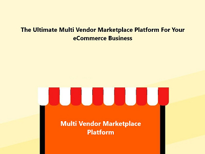 The Ultimate Multi Vendor Marketplace Platform For Your eCommerc