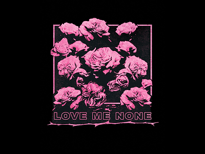 LOVE ME NONE design illustration logo merch design pink roses texture tshirt