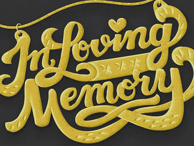 In Loving Memory caligraphy cursive gold hand lettered hand lettering handlettering memorial script texture typography
