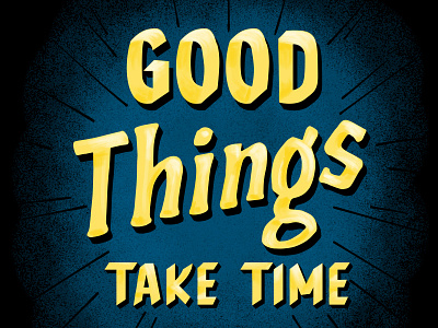 Good Things Take Time 1950s hand lettering hand painted illustration movie paintbrush retro saying typogaphy vintage