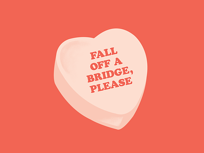 Fall off a bridge, please candyheart creative davidrose design graphicdesign heart illustration quote reference schittscreek type typogaphy valentines valentinesday vday vector