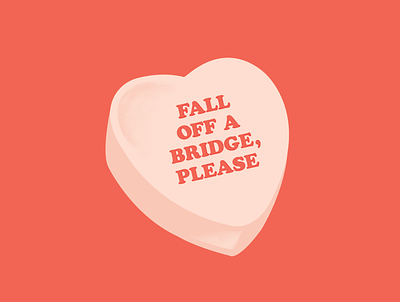 Fall off a bridge, please candyheart creative davidrose design graphicdesign heart illustration quote reference schittscreek type typogaphy valentines valentinesday vday vector