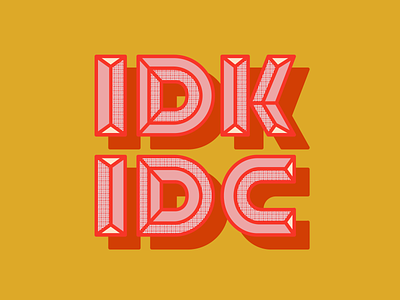 IDK & IDC colors creative customtype design graphicdesign halftone idc idk isometric mood pink quarantine red retro shadow type typogaphy vector yellow