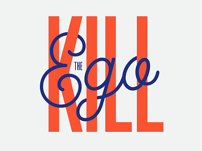 Kill the Ego creative design ego graphicdesign kill type typogaphy