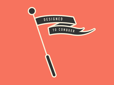 Designed To Conquer conquer creative design designed flag graphicdesign illustration inspired statement