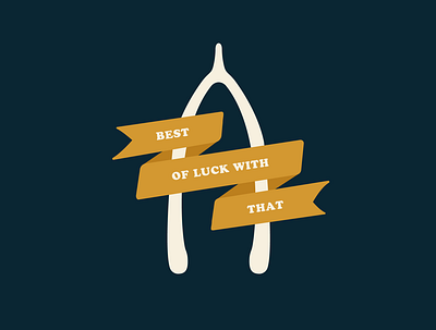 Best of Luck aggresive bestofluck creative design goodluck graphicdesign illustration passive type wishbone