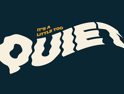 It's a Little Too Quiet creative design graphicdesign quiet type typogaphy typographic