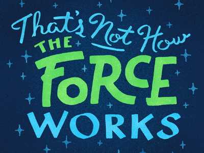 That's Not How The Force Works calligraphy hand lettering illustration lettering star wars type typography