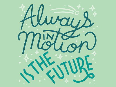 Always in motion is the future. —Yoda quote hand lettering lettering
