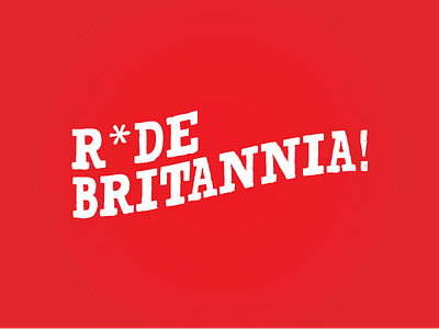 R*DE BRITANNIA!