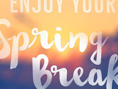 Enjoy Your Spring Break art school florida spring break