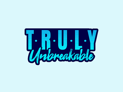 Truly Unbreakable
