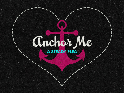 Anchor Me. anchor heart love