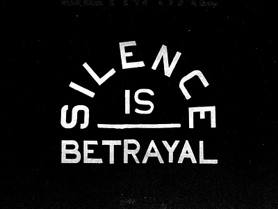 Silence is Betrayal badge black and white black lives matter george floyd mlk protest racism type typography united