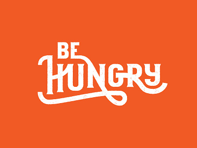 Be Hungry church grit hand lettering hungry lettering ligatures message orange series serif type typography