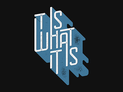It is what it is 3d font ligatures quote retro texture typography union type co