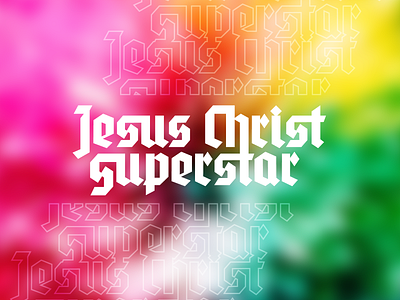 Jesus Christ Superstar blackletter colorful logo musical retro theatre type typography