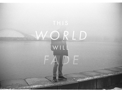THIS WORLD WILL FADE black and white blending modes church design disappear fade jesus typography