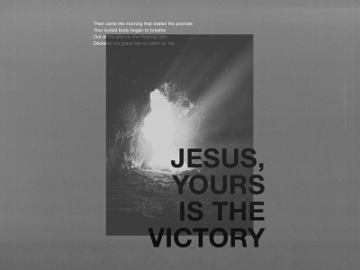 YOURS IS THE VICTORY church design grave helvetica jesus light living hope lyrics music poster song typography