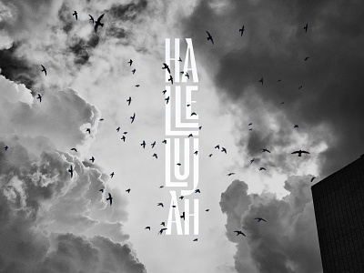 HALLELUJAH birds black and white church design font jesus lettermark sky stacked type typography